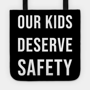 Our kids deserve safety Tote