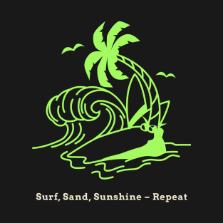 Beach Surfing Surf, Sand, Sunshine – Repeat T-Shirt