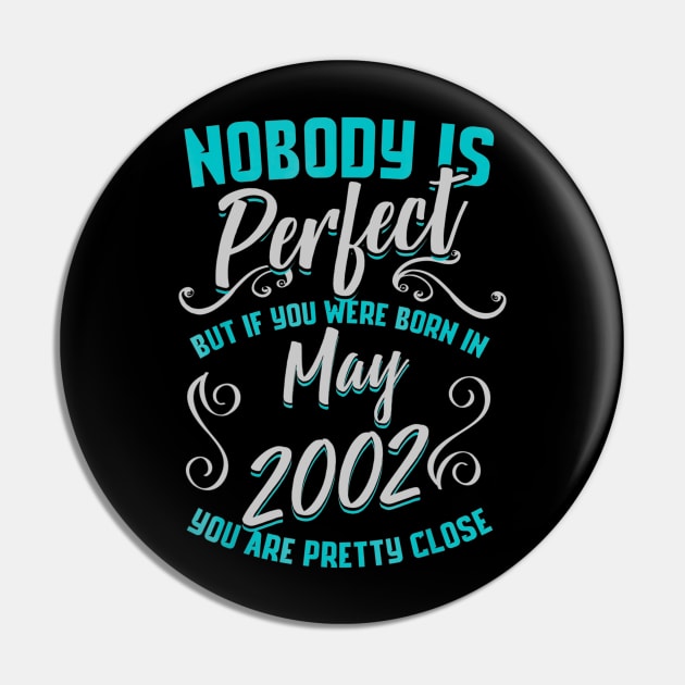 Born In MAY 2002 Classic 17th Birthday Gift Funny Pin by teudasfemales