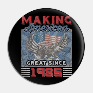 35th Birthday Perfect Gifts Making American Great Since 1985 Pin