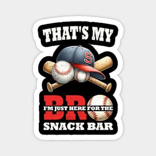 That's My Bro I'm Just Here for Snack Bar brother's Baseball Magnet