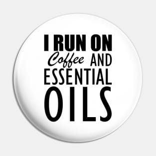 Essential Oils - I run on coffee and essential oils Pin