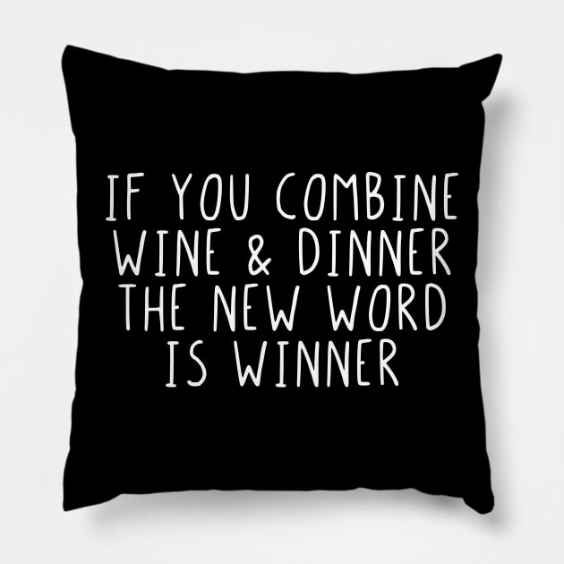 If you combine wine & dinner the word is winner Pillow by StraightDesigns