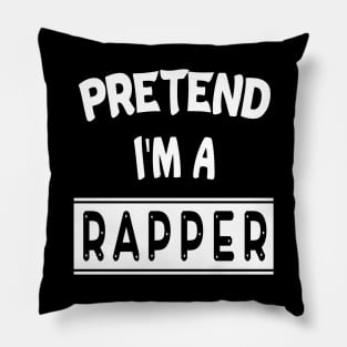 Pretend I'm A Rapper Halloween Costume funny tee Pillow