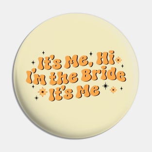 It's me hi i'm the bride it's me - gift for bride Pin