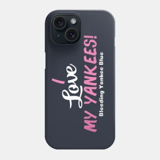 I Love my Yankees! Design Phone Case