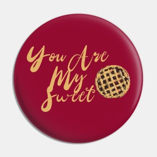 You Are My Sweet Pie Pin