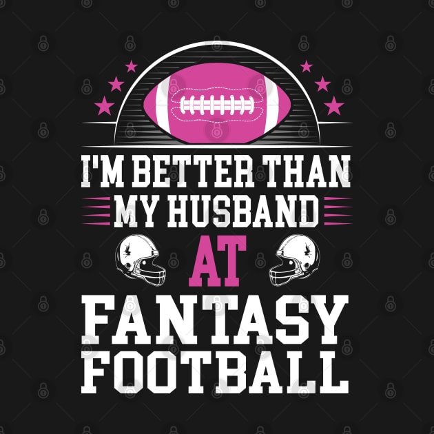 I'm better than my husband at fantasy football by AssoDesign