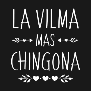 Spanish First Name Design - Vilma Mas Chingona T-Shirt