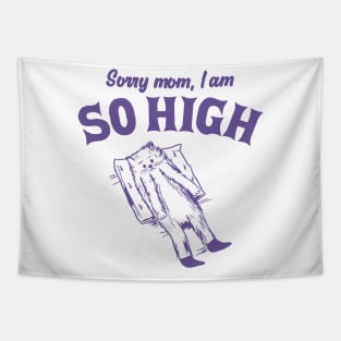 Sorry Mom, I Am So High Funny Retro Cat Meme Tapestry