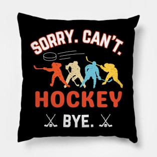 HockeyDad, Mom, Sorry Can't Hockey Bye Hockey Life Sweater Hockey Player Gifts Busy Funny Ice Hockey Gift Hockey Pillow