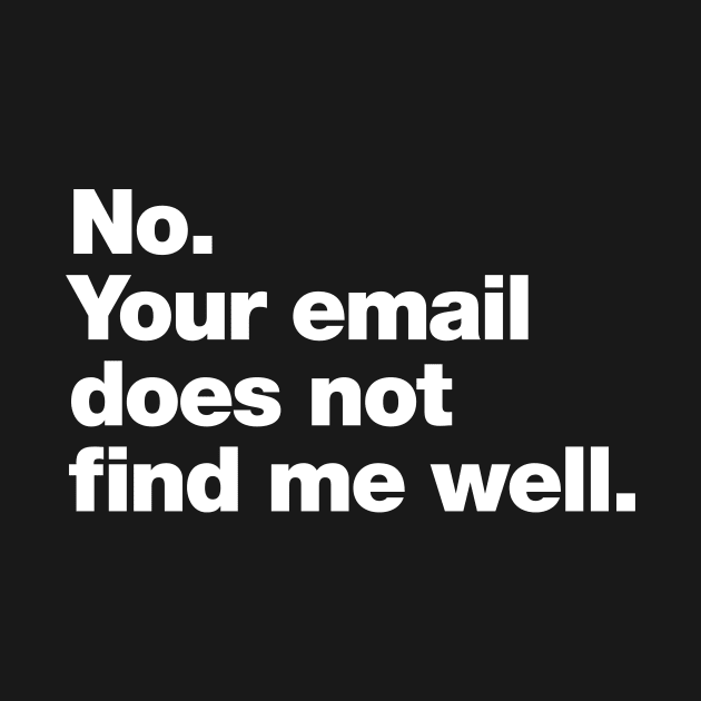 No. Your email does not find me well. by Chestify