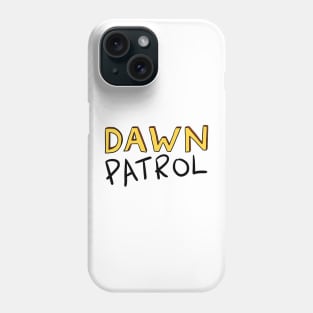 Dawn Patrol Phone Case