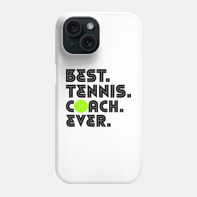 BEST TENNIS COACH EVER Phone Case by King Chris