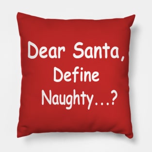 funny Christmas dear Santa define naughty Pillow