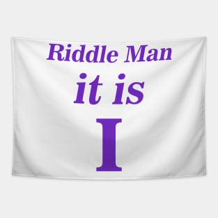 Riddle Man it is I Tapestry