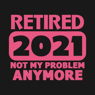 Retired 2021 T-Shirt