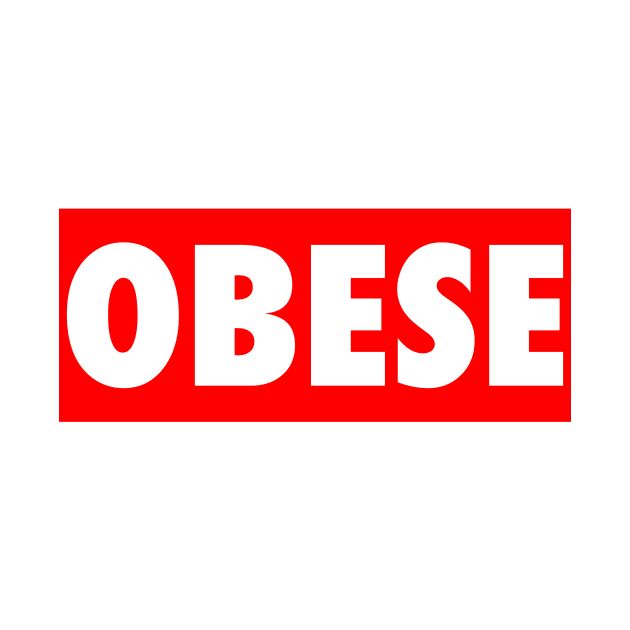 OBESE by RDandI