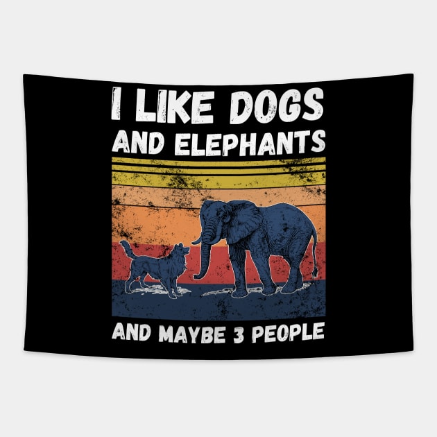 I Like Dogs And Elephants And Maybe 3 People Tapestry by JustBeSatisfied