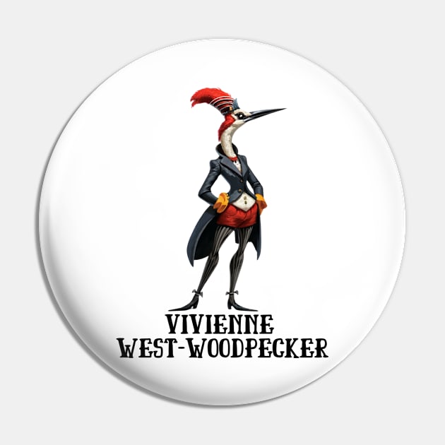 Woodpecker Vivienne West-Woodpecker Funny Animal Fashion Designer Anthropomorphic Gift For Bird Lover Pin by DeanWardDesigns