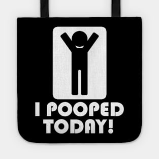 I Pooped Today Tote