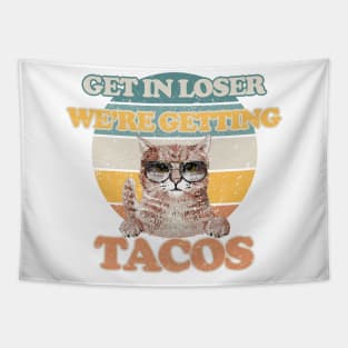 Original White - Get in Loser We are Getting Tacos Tapestry