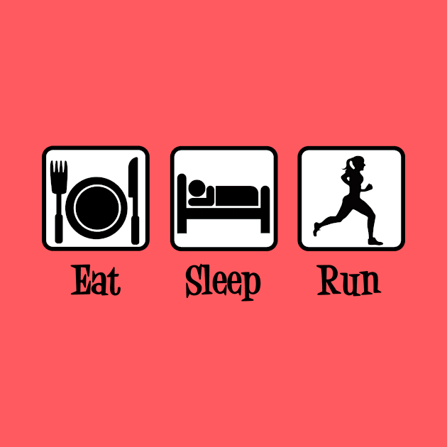 Eat Sleep Run by epiclovedesigns