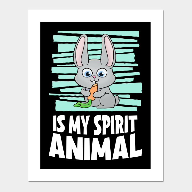Rabbit Is My Spirit Animal Kids Rabbit - Rabbit - Posters and Art Prints | TeePublic Rabbit Is My Spirit Animal Kids Rabbit - Rabbit - Posters and Art Prints | TeePublic