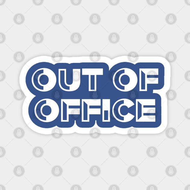 Out Of Office Vacation Holiday White Font Magnet by AstroGearStore
