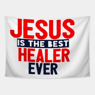 Jesus Is The Best Healer Ever Tapestry