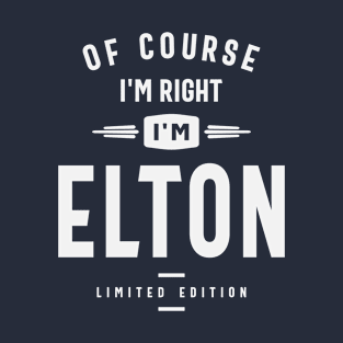 Of Course I'm Right I am Elton Custom Name Elton T-Shirt