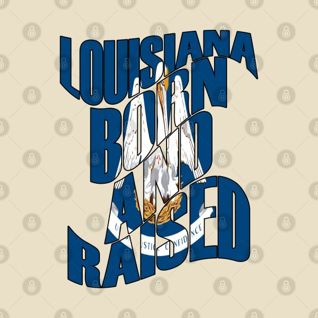 Louisiana Born and Raised Louisiana State Flag Home by Merch Creation Studio