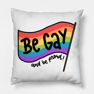 Be gay and be proud! Pillow