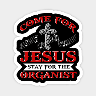 Church Organist T-Shirt Come For Jesus Music Organ Gift Tee Magnet