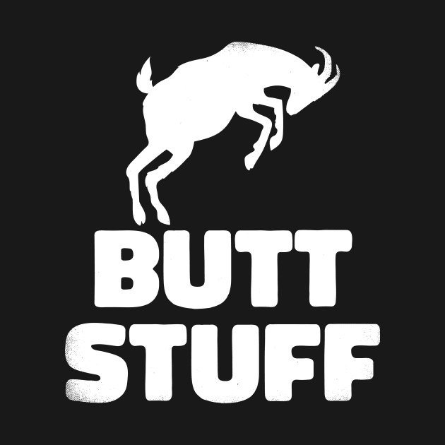 Butt Stuff (white version) by toadyco