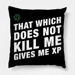 That Which Does Not Kill Me Gives Me XP - RPG Pillow