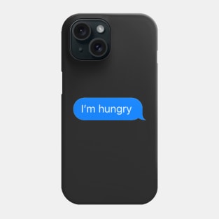 I'm Hungry Text Phone Case