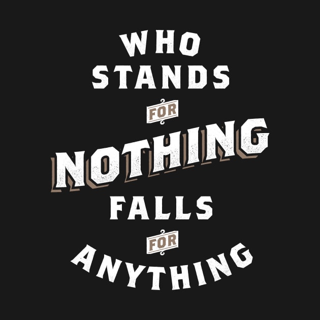 Who Stands For Nothing Falls For Anything by zawitees