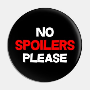 No Spoilers Please Pin