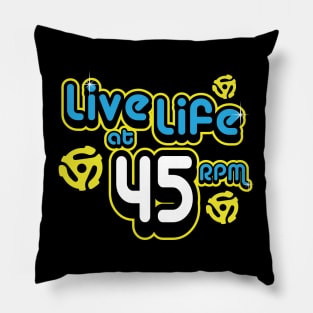 Live Life at 45 RPM Pillow