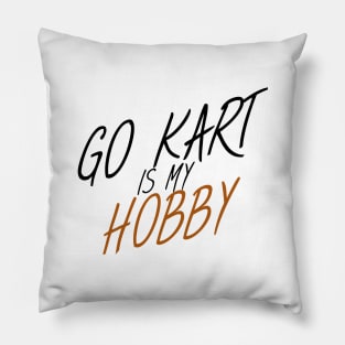 Go kart is my hobby Pillow
