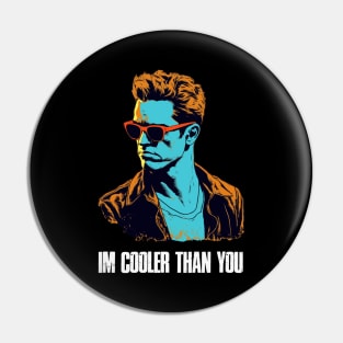 Im Cooler Than You funny Pin