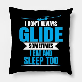 I don't always glide Pillow