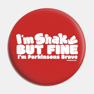 I'm shaky But Fine.Im Parkinsons Brave Pin