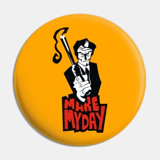 Make my day Pin
