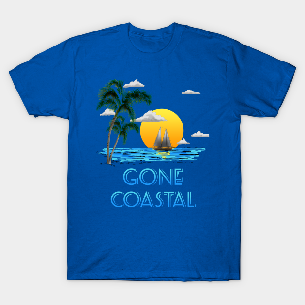 Elegance Jakke Hjælp Gone Coastal Sailing - Gone Coastal - T-Shirt | TeePublic