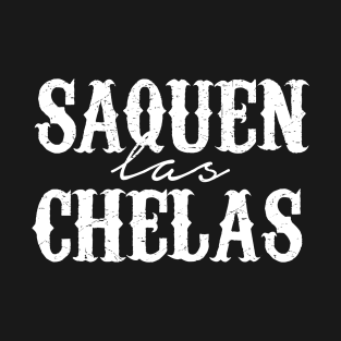 Saquen la chelas T-Shirt