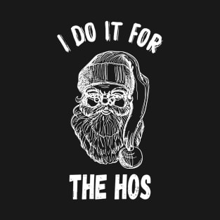 I Do It For The Ho's T-Shirt