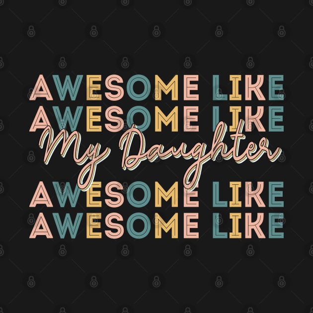 Awesome Like My Daughter Vintage Retro Color by Jason Smith