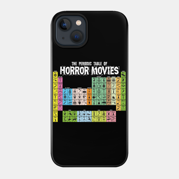 The Periodic Table of Horror Movies - Science - Phone Case